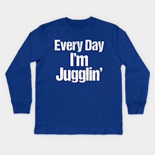 Every Day I'm Juggling Kids Long Sleeve T-Shirt